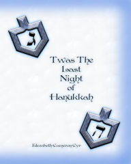 Title: T'was The Last Night of Hanukkah, Author: Elezabeth Cameron Cyr