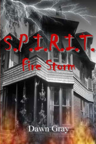Title: S.P.I.R.I.T: Fire Storm, Author: Dawn M Gray