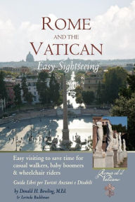 Title: Rome and Vatican Easy Sightseeing: Easy visiting for casual walkers, seniors and handicapped travelers. Guiida Libri per Turisti Anziani e Disabilid, Author: Lorinda Ruddiman
