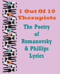 Title: 1 Out Of 10 Therapists: The Poetry of Romanovsky & Phillips Lyrics, Author: Paul Phillips