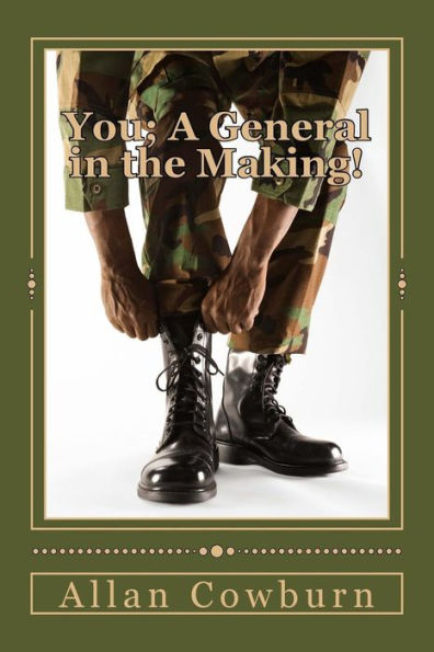 You; A General in the Making!: The General