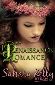 Title: My Renaissance Romance, Author: Sahara Kelly