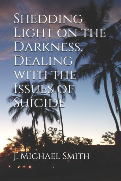 Shedding Light on the Darkness, Dealing with the Issues of Suicide