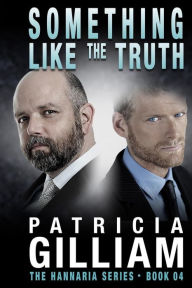 Title: The Hannaria Series Book 4: Something Like the Truth, Author: Patricia Gilliam