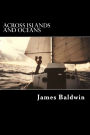 Across Islands and Oceans: A Journey Alone Around the World By Sail and By Foot
