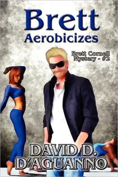 Brett Aerobicizes: Brett Cornell Mystery - #2
