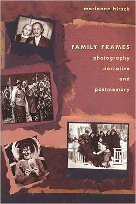 Family Frames: Photography, Narrative and Postmemory