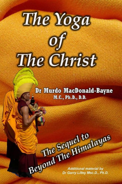 The Yoga Of The Christ: sequel to Beyond The Himalayas