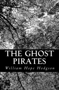 Title: The Ghost Pirates, Author: William Hope Hodgson