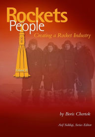 Title: Rockets and People Volume II: Creating a Rocket Industry, Author: Asif a Siddiqi