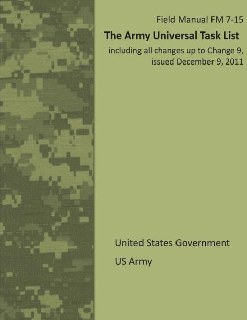 Field Manual FM 7-15 The Army Universal Task List including all changes ...