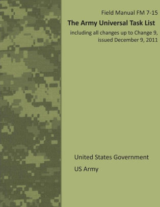 Field Manual FM 7-15 The Army Universal Task List including all changes ...