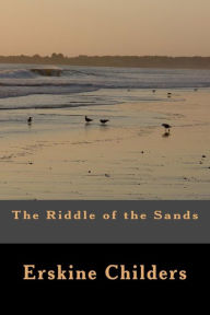 Title: The Riddle of the Sands, Author: Erskine Childers