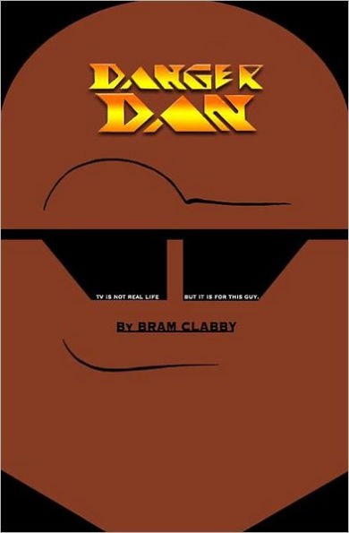Danger Dan: TV Is Not Real Life - But It Is for This Guy. Danger Dan, Purveyor of Puns, Punches and Pudge, Lives in Character.
