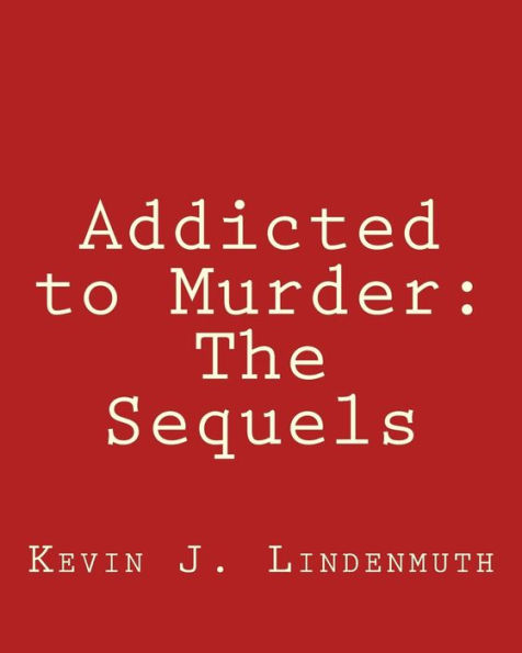 Addicted to Murder: The Sequels