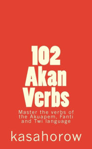 Title: 102 Akan Verbs, Author: Paa Kwesi Imbeah