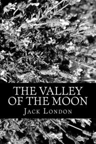 Title: The Valley of the Moon, Author: Jack London