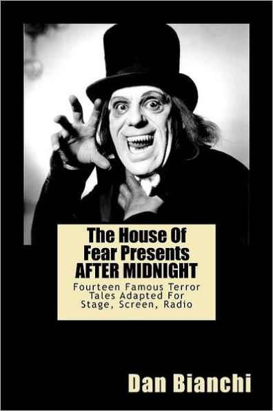 The House Of Fear Presents AFTER MIDNIGHT: Fourteen Famous Terror Tales Adapted For Stage, Screen, Radio