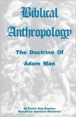 Biblical Anthropology: The Doctrine of Adam Man