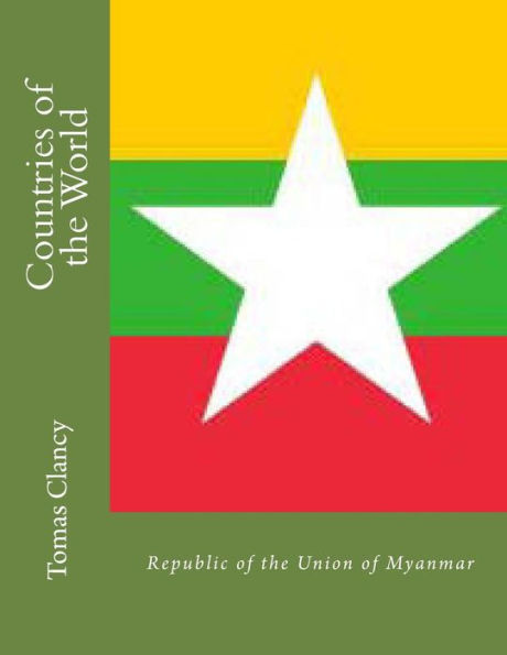 Countries of the World: Republic of the Union of Myanmar