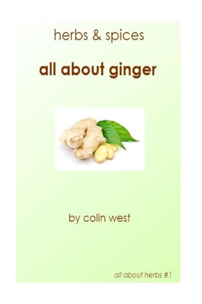 Herbs and Spices - All About Ginger