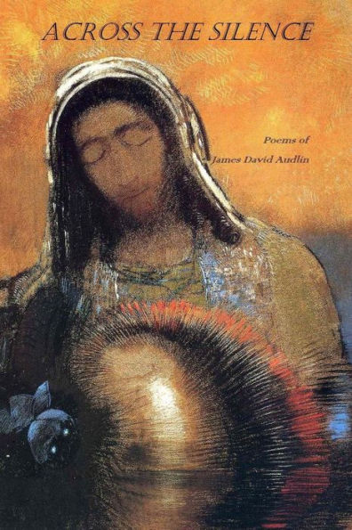 Across the Silence: Poems of James David Audlin