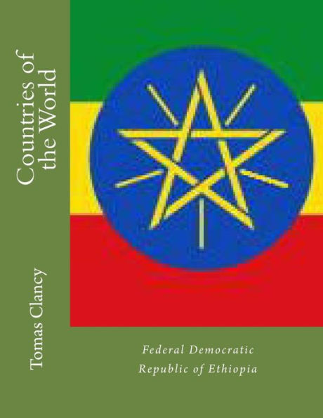 Countries of the World: Federal Democratic Republic of Ethiopia