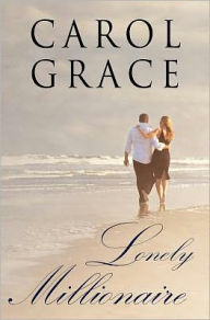 Title: Lonely Millionaire, Author: Carol Grace