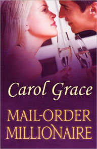 Title: Mail-Order Millionaire, Author: Carol Grace