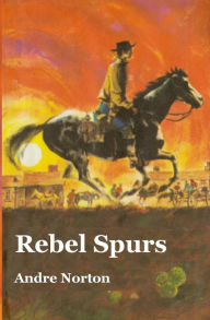 Title: Rebel Spurs, Author: Andre Norton