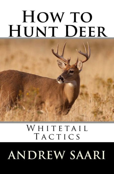 How to Hunt Deer: Whitetail Tactics