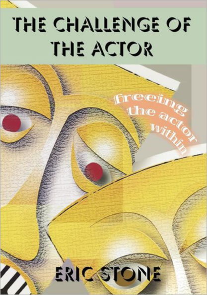 The Challenge of the Actor: Freeing the Actor Within