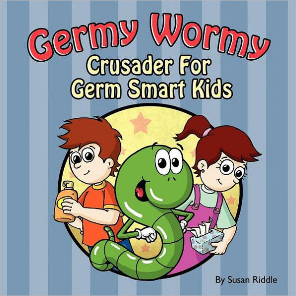 Germy Wormy: Crusader for Germ Smart Kids