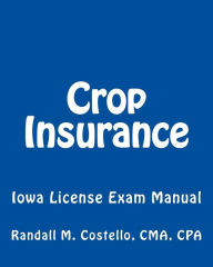 Title: Crop Insurance: Iowa License Exam Manual, Author: Cma Cpa Randall M Costello