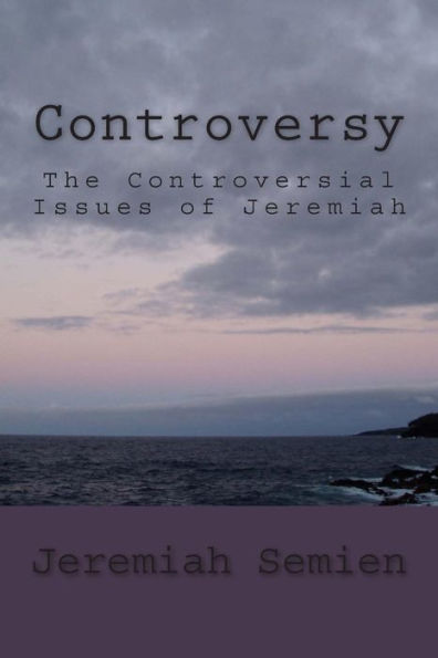 Controversy: The Controversial Issues of Jeremiah