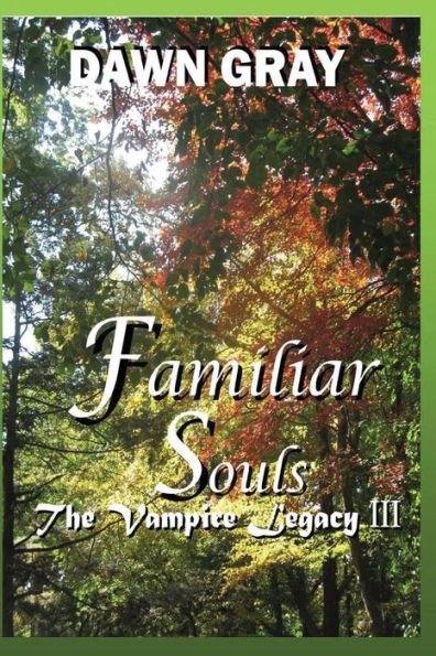 Familiar Souls; The Vampire Legacy III: Volume Three