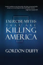 7 Exercise Myths that are Killing America: Why Everything You Know About Fitness is Dead Wrong