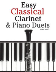 Title: Easy Classical Clarinet & Piano Duets: Featuring Music of Vivaldi, Mozart, Handel and Other Composers, Author: Marc