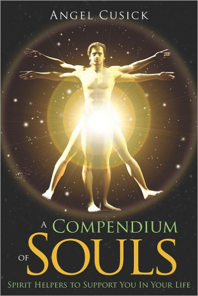 A Compendium of Souls: (Dream Team Spirit Helpers to Support You Your Life)