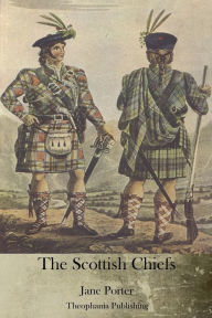 Title: The Scottish Chiefs, Author: Jane Porter