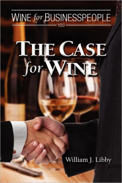Wine for Businesspeople 100: The Case for Wine