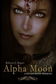 Title: Alpha Moon, Author: Rebecca A Rogers