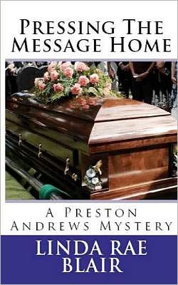 Pressing The Message Home: A Preston Andrews Mystery