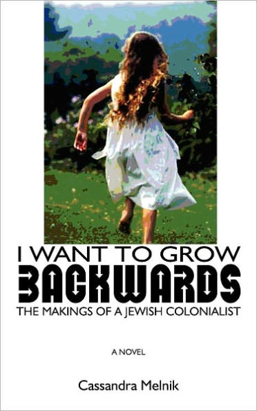 I want to grow backwards: The Makings of a Jewish Colonialist