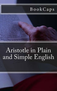 Title: Aristotle in Plain and Simple English, Author: Bookcaps