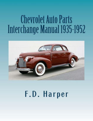 Auto Parts Interchange >> Chevrolet Auto Parts Interchange Manual 1935 1952 Paperback Auto Parts Interchange >> Chevrolet Auto Parts Interchange Manual 1935 1952 Paperback