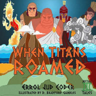 Title: When Titans Roamed, Author: Errol Jud Coder