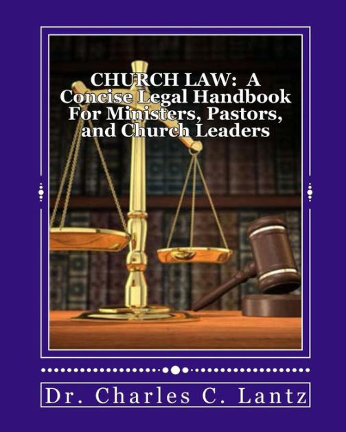 Church Law: A Concise Legal Handbook for Ministers, Pastors, and Church ...