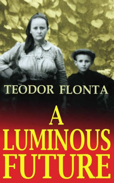 A Luminous Future: Growing up Transylvania the Shadow of Communism