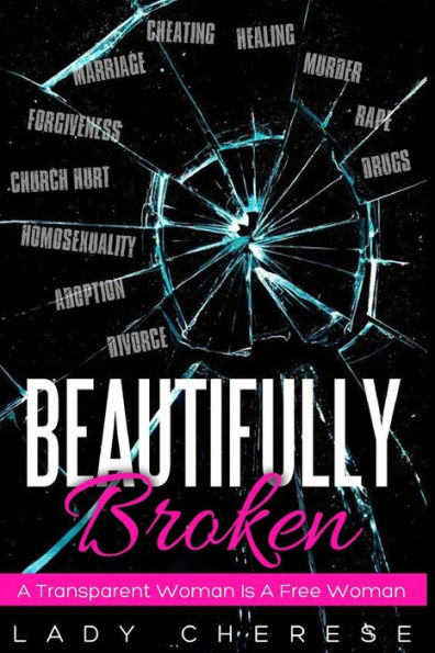 Broken Vessels: Ordinary Women's Passion for Life, Her Pain through Life, The Testimony About Life